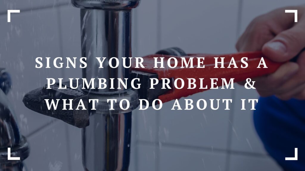 signs your home has a plumbing problem what to do about it