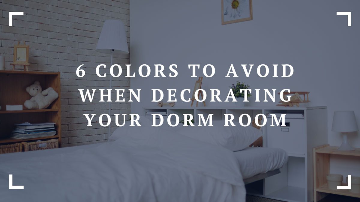 6 colors to avoid when decorating your dorm room
