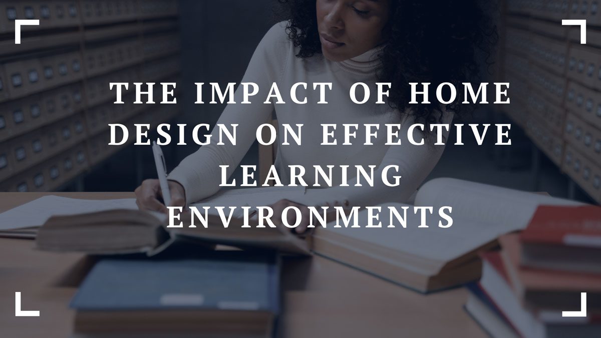 the impact of home design on effective learning environments