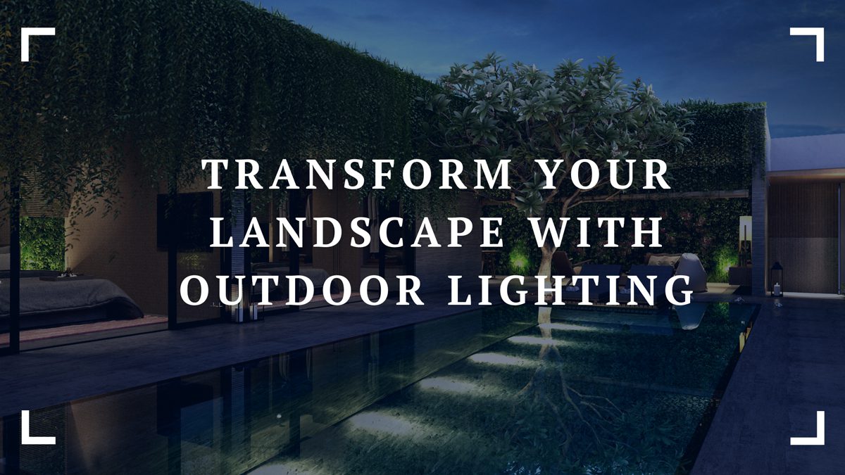 transform your landscape with outdoor lighting