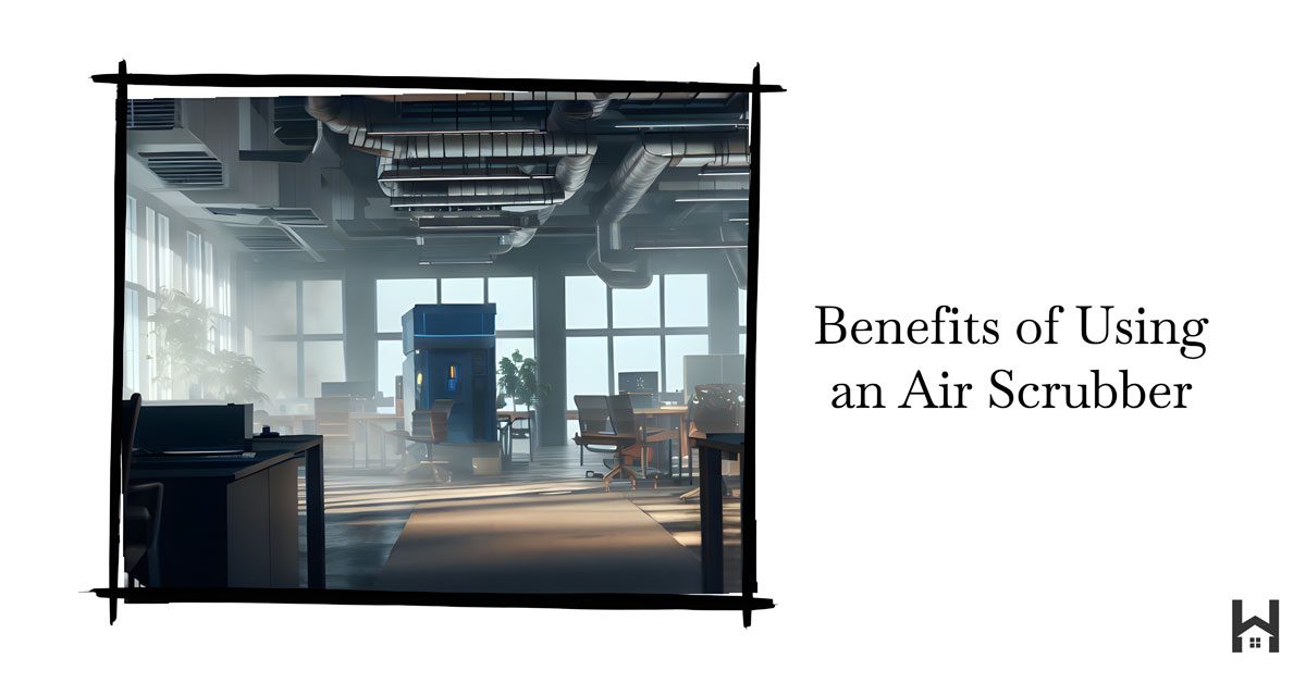 benefits of using an air scrubber