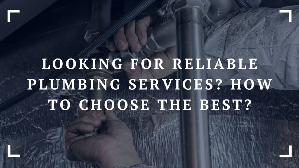 looking for reliable plumbing services how to choose the best