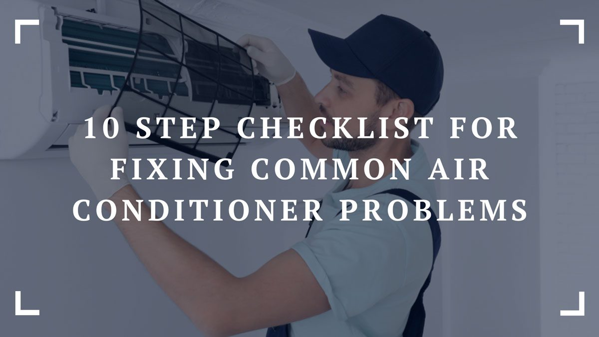 10 step checklist for fixing common air conditioner problems