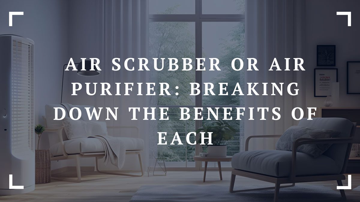 air scrubber vs air purifier