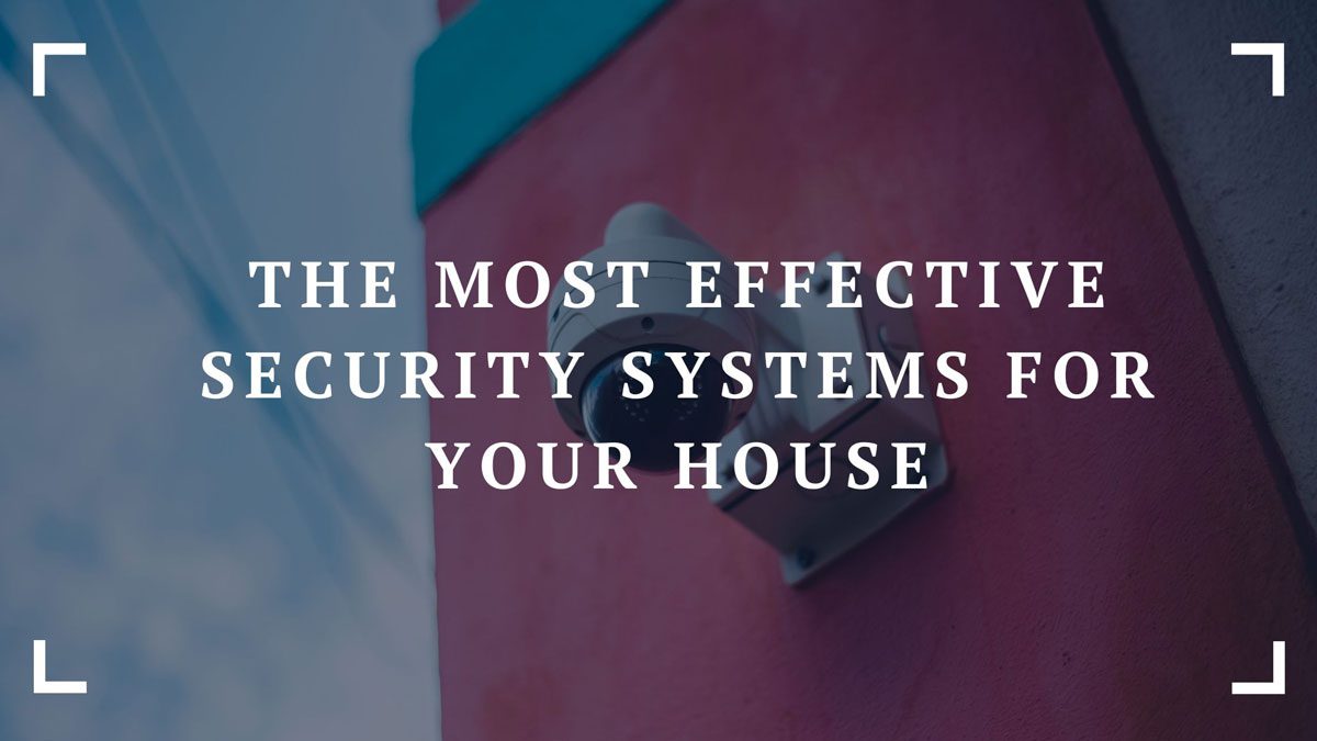 the most effective security systems for your house