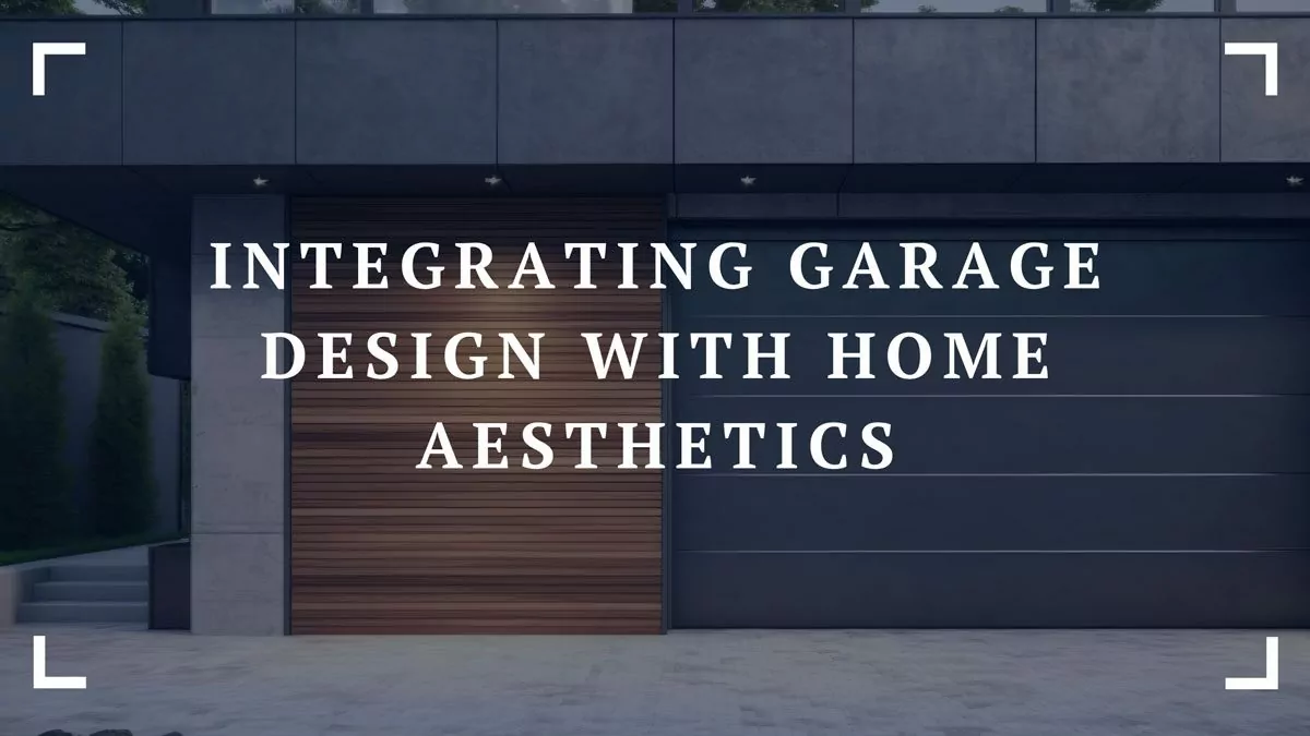 integrating garage design with home aesthetics